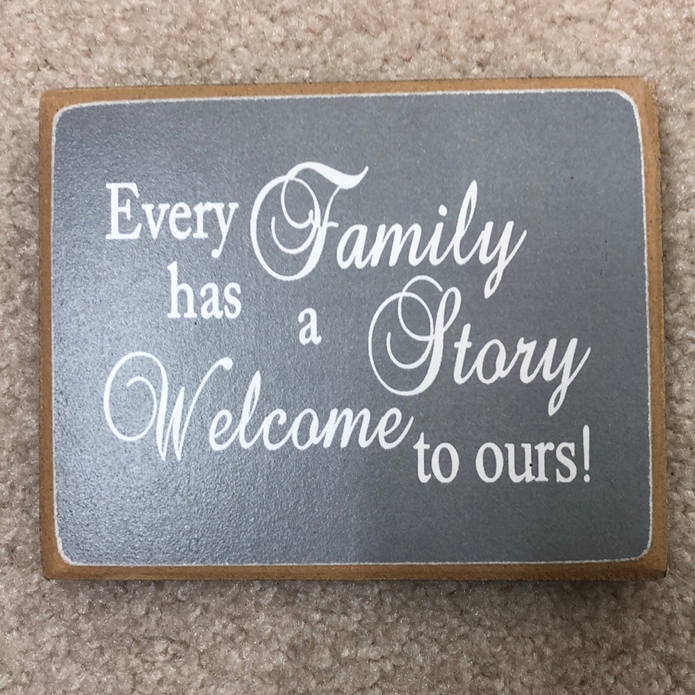 Unknown Brand Every Family Has a Story Welcome to Ours! Wood Sign